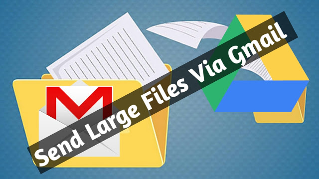 how to use google drive to send large files